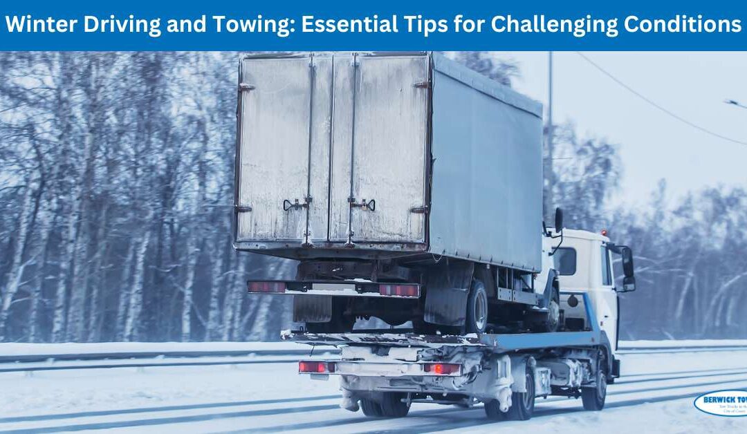 Winter Driving and Towing: Essential Tips for Challenging Conditions