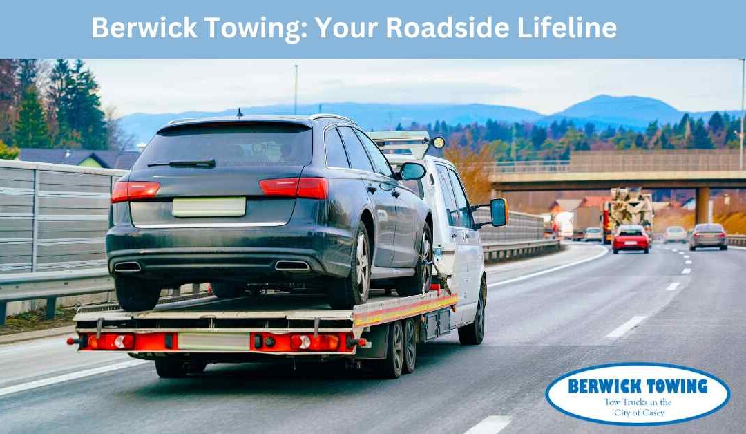 Berwick Towing Your Roadside Lifeline