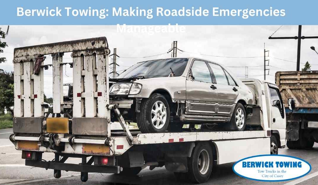 Berwick Towing Making Roadside Emergencies Manageable