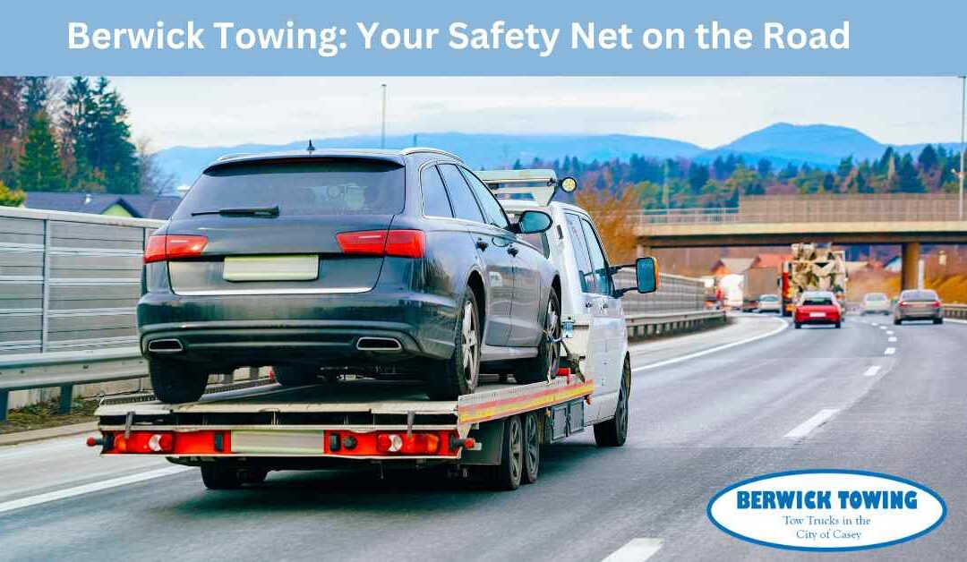 Berwick Towing Your Safety Net on the Road