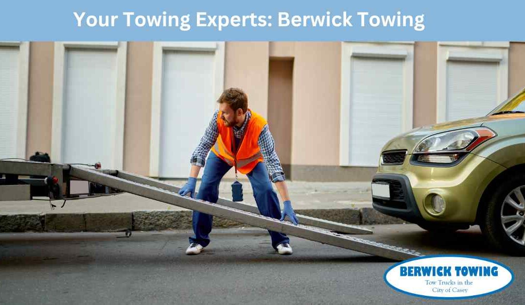 Your Towing Experts Berwick Towing