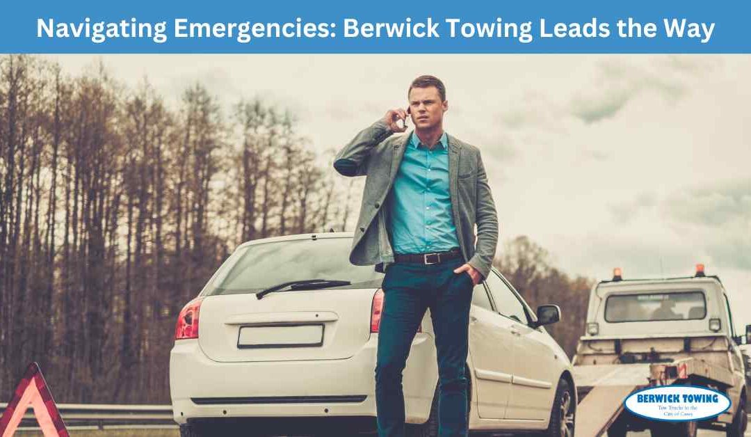 Navigating Emergencies: Berwick Towing Leads the Way