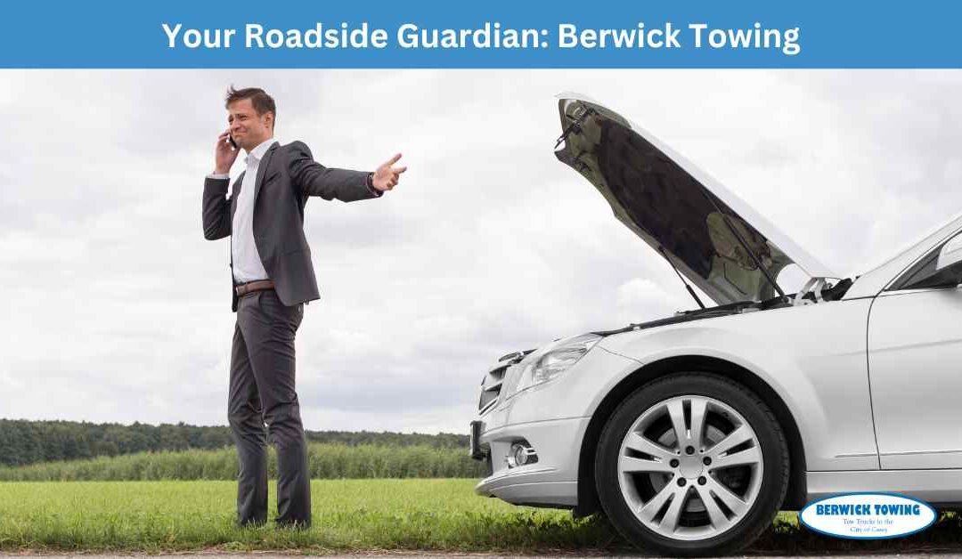 Your Roadside Guardian: Berwick Towing