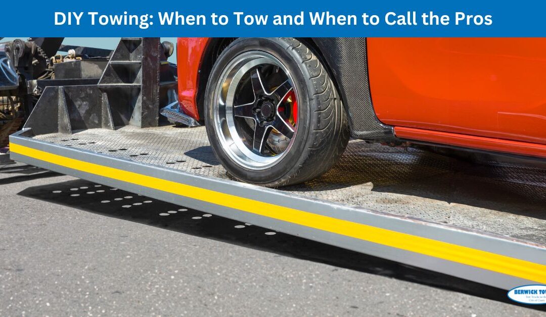 DIY Towing: When to Tow and When to Call the Pros