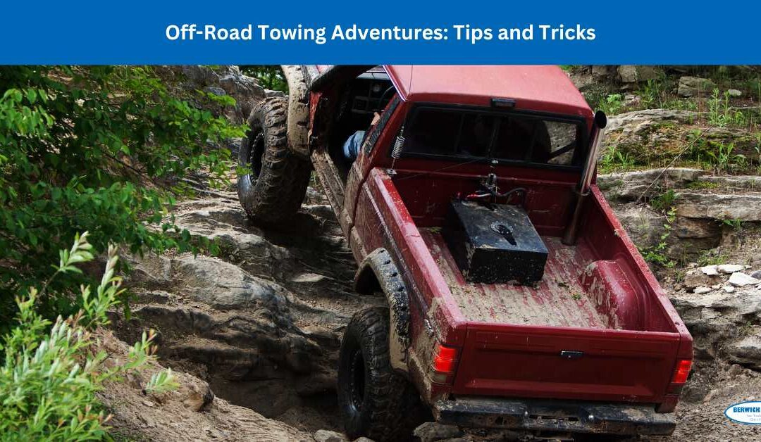 Off-Road Towing Adventures: Tips and Tricks for a Safe Journey