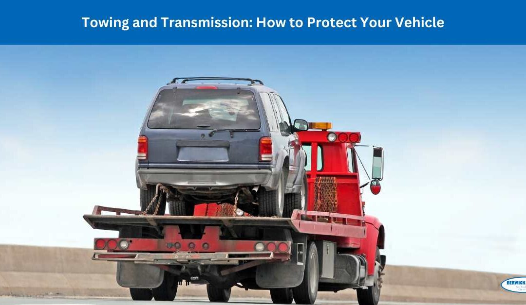 Towing and Transmission: How to Protect Your Vehicle