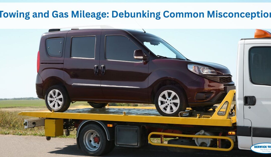 Towing and Gas Mileage: Debunking Common Misconceptions