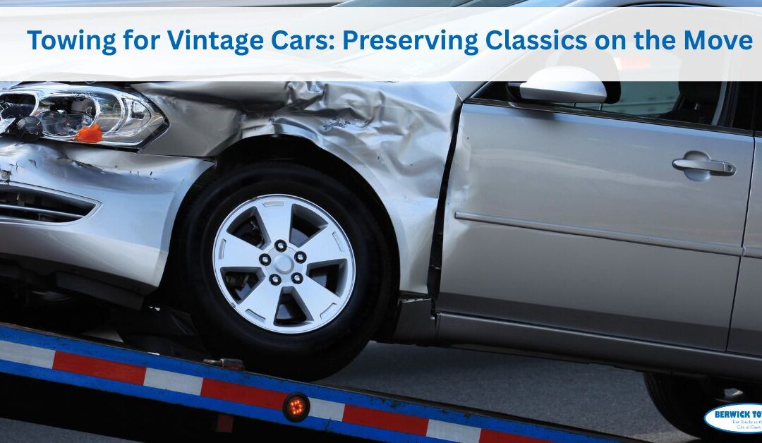 Towing for Vintage Cars: Preserving Classics on the Move