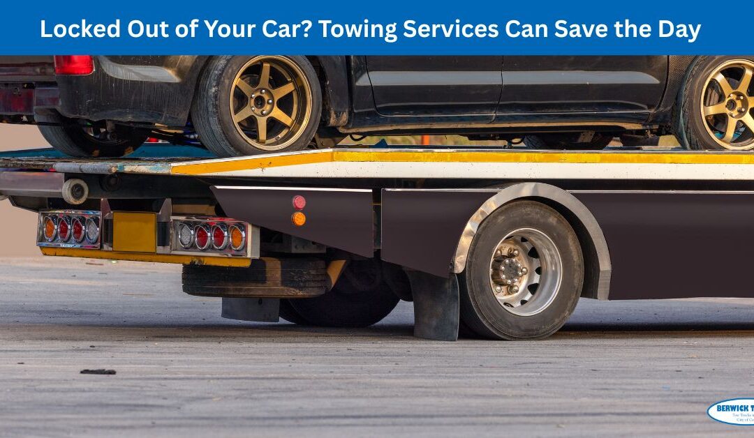Locked Out of Your Car? Towing Services Can Save the Day