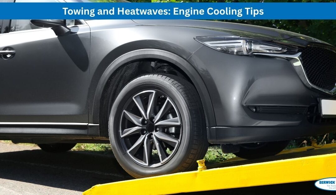 Towing and Heatwaves: Engine Cooling Tips