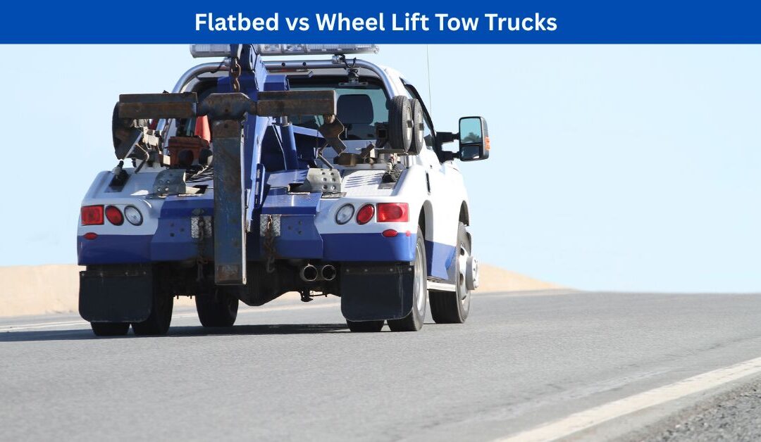 Flatbed vs Wheel Lift Tow Trucks