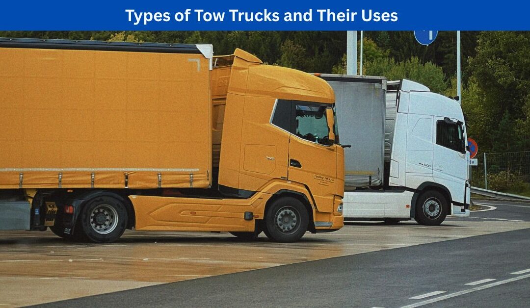Types of Tow Trucks and Their Uses