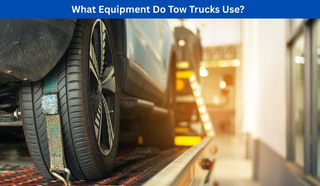 What Equipment Do Tow Trucks Use?